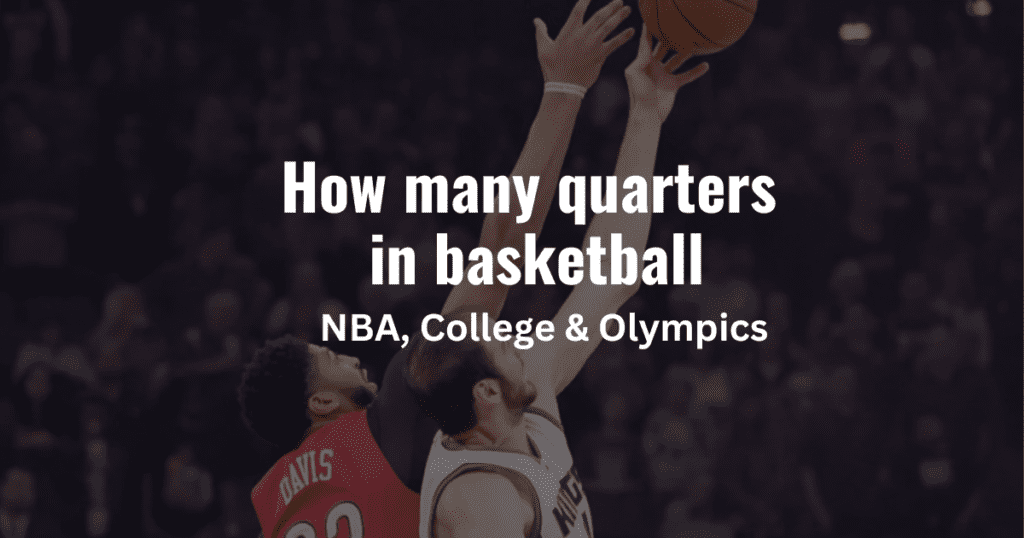 How Many Quarters Are in Basketball? NBA, College & Olympics