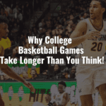 Why College Basketball Games Take Longer Than You Think!